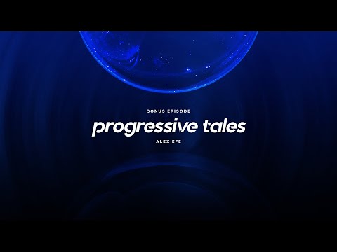 09 Bonus Episode I Progressive Tales with Alex Efe