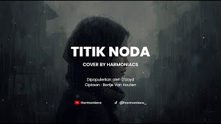Download lagu TITIK NODA - D'LLOYD | COVER BY HARMONIACS mp3