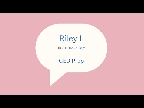 High School GED Lesson [2023-07-03 at 8pm MST Riley L]
