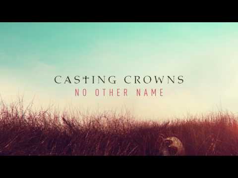 Casting Crowns - No Other Name (Audio)