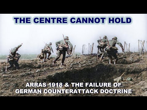 The Centre Cannot Hold: Arras 1918 & the Failure of German Counterattack Doctrine | Dr Bill Stewart