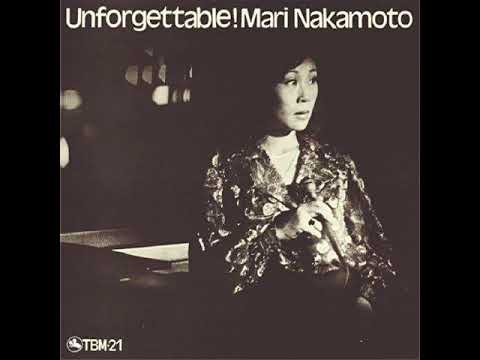 Mari Nakamoto (中本マリ) – Unforgettable