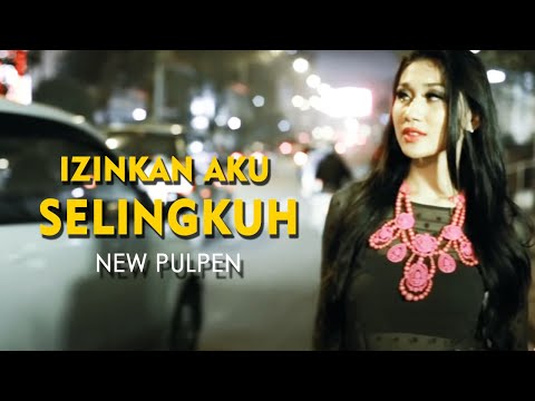 New Pulpen - Izinkan Aku Selingkuh [Official Music Video Clip]