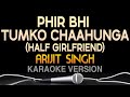 Phir Bhi Tumko Chahunga Karaoke With Lyrics Half Girlfriend Arijit Singh Sing Tunes
