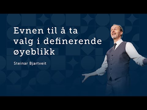 Evnen til å ta valg i definerende øyeblikk - Steinar Bjartveit - Lederens verktøykasse