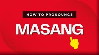 How to pronounce Masang