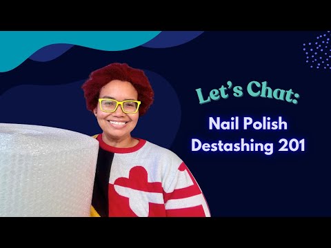 Let’s Chat: Nail Polish Destashing 201