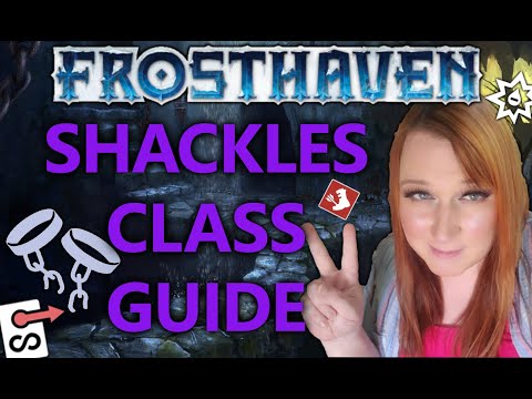 FROSTHAVEN - Shackles Class Guide!