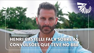 FANTÁSTICO: Henri Castelli fala sobre as convulsões que teve no BBB