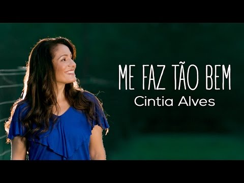 @CintiaAlvesOficial  - ME FAZ TÃO BEM