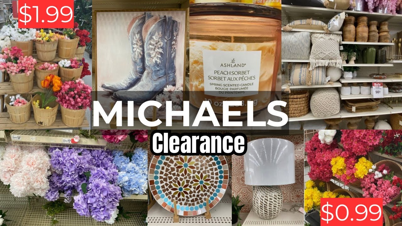 MICHAEL’S HUGE CLEARANCE $0.99 / $1.99 FLORAL