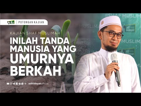 Inilah Tanda Manusia yang Umurnya Berkah - Ustadz Adi Hidayat