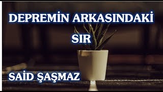 Said Şaşmaz - Depremin Arkasındaki Sır