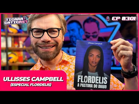 ULLISSES CAMPBELL  (PARTE 3 - FLORDELIS) -  TICARACATICAST | EP 301