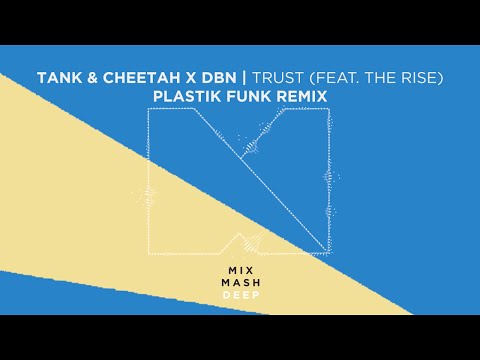 Tank & Cheetah x DBN - Trust (Feat. The Rise) (Plastik Funk  Remix) [Out Now]
