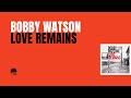 Bobby Watson | Love Remains FULL ALBUM (1987, 2021 remaster)