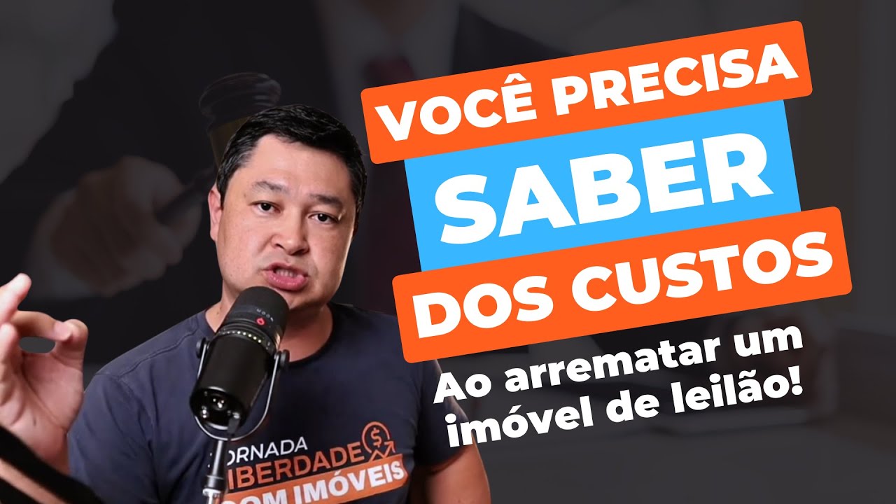 Cuidado! Esses custos ninguém te conta na hora de investir em imóveis de leilão!