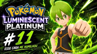 PORQUE QUE ELE SÓ VEIO PRA ME HUMILHAR? - Pokémon Luminescent Platinum | #011