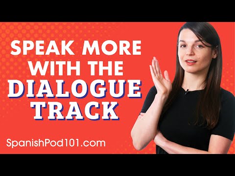 How to Speak More Spanish with the Dialogue Track
