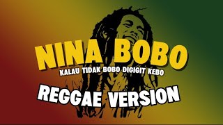 Download lagu NINA BOBO (REGGAE VERSION) mp3