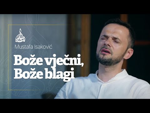Mustafa Isaković - Bože vječni, Bože blagi