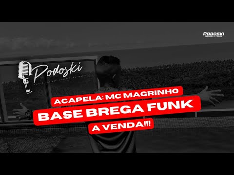 BASE DE BREGA FUNK À VENDA, ACAPELA MC MAGRINHO - PODOSKI NO BEAT