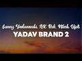Sunny Yaduvanshi AK Rok Nitesh Ujoli Yadav Brand 2 Feat Elvish Yadav Visualizer