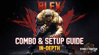 Classic Alex Complete Guide: Updated Combos & Setups