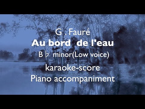 "Au bord de l'eau"  G .Fauré   B♭ minor(Low voice) Piano accompaniment(karaoke-score)
