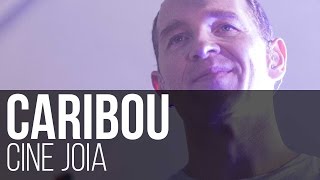 Caribou - Our Love // Silver // Can't Do Without You (Cine Joia / São Paulo)
