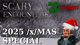 4chan Scary Encounters - 2025 /x/mas Special