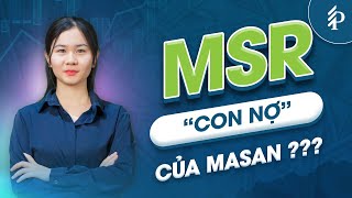 MSR – Mỏ vàng hay “con nợ” của Masan?