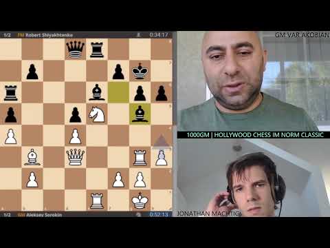 GM SOROKIN vs FM SHLYAKHTENKO | ROUND 5 | 1000GM | HOLLYWOOD CHESS GM NORM CLASSIC