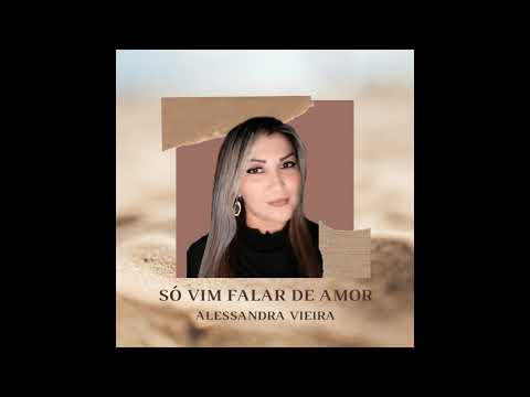 Só Vim Falar De Amor - Alessandra Vieira
