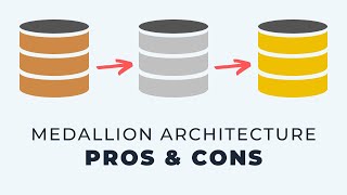 The Medallion Data Architecture (Pros & Cons)