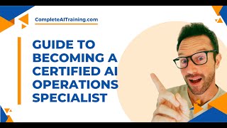 Guide to Becoming a Certified AI Operations Specialist