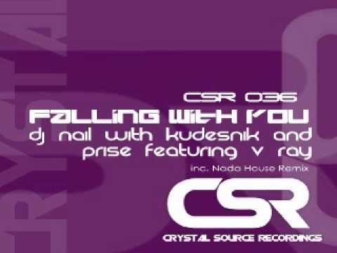 DJ Nail with Kudesnik and PriSe feat V Ray - Falling With You (Nada House Remix) [Crystal Source]