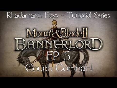 Mount and Blade Bannerlord Tutorial Series - Couch Combat!