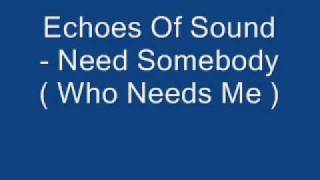 Echoes Of Sound - Need Somebody ( Who Needs Me ) SPOT TISSOT