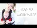 HOW TO: MOBY WRAP | 0-6 MONTH HOLDS ♡