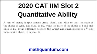 Question 12 2020 CAT IIM Quantitative Ability Slot 2 A sum of money is split among Amal, Sunil