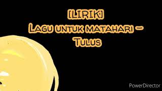 [LIRIK] Lagu untuk matahari - Tulus