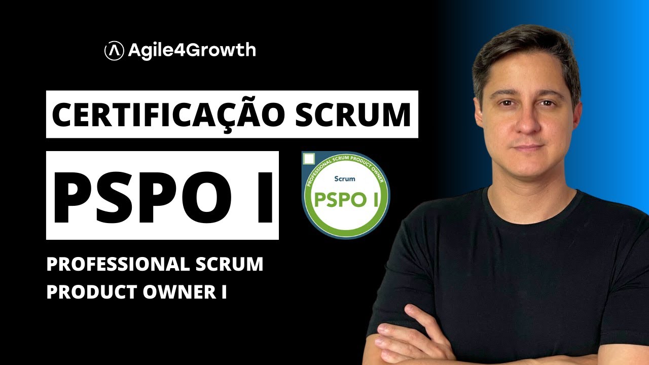 Tudo sobre a Certificação Scrum PSPO I - Professional Scrum Product Owner I