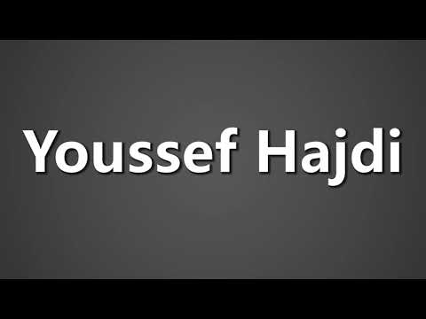 How To Pronounce Youssef Hajdi