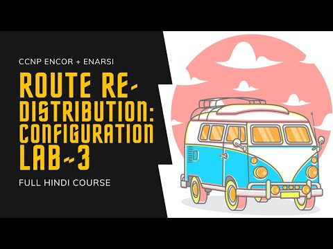 262. CCNP Encore + Enarsi | Route Redistribution - Configuration Lab 3 | CCNP Full Course in Hindi