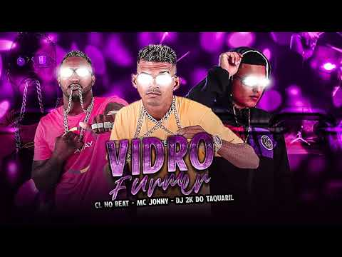 CL NO BEAT, MC JONNY, DJ 2K DO TAQUARIL " VIDRO FUMÊ "