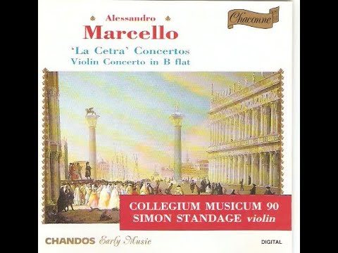 Alessandro Marcello (1669-1747) - ¨La Cetra¨ Concertos; Violin Concerto in B flat (Simon Standage)