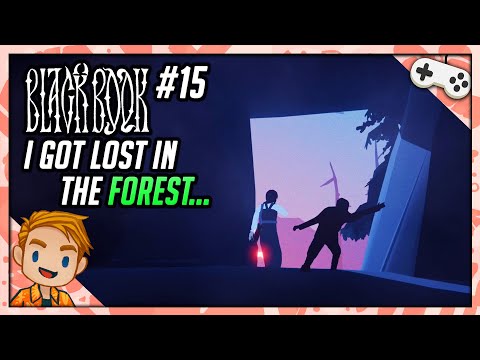 I GOT LOST IN THE FOREST... | Let's Play Black Book | Part 15