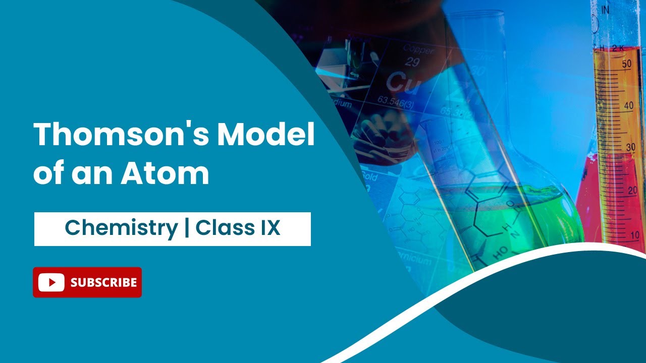 Thomson's Model of an Atom | Structure of the Atom | Chemistry | Class 9