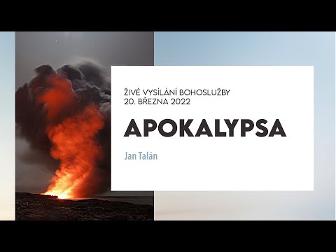 Bohoslužba v CB Horní Krupá 20.3.2022 - káže Jan Talán, Apokalypsa, Proč musí přijít Velké soužení